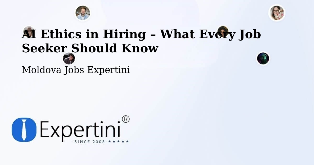 AI Ethics in Recruitment & Hiring – Moldova - Moldova Jobs Expertini