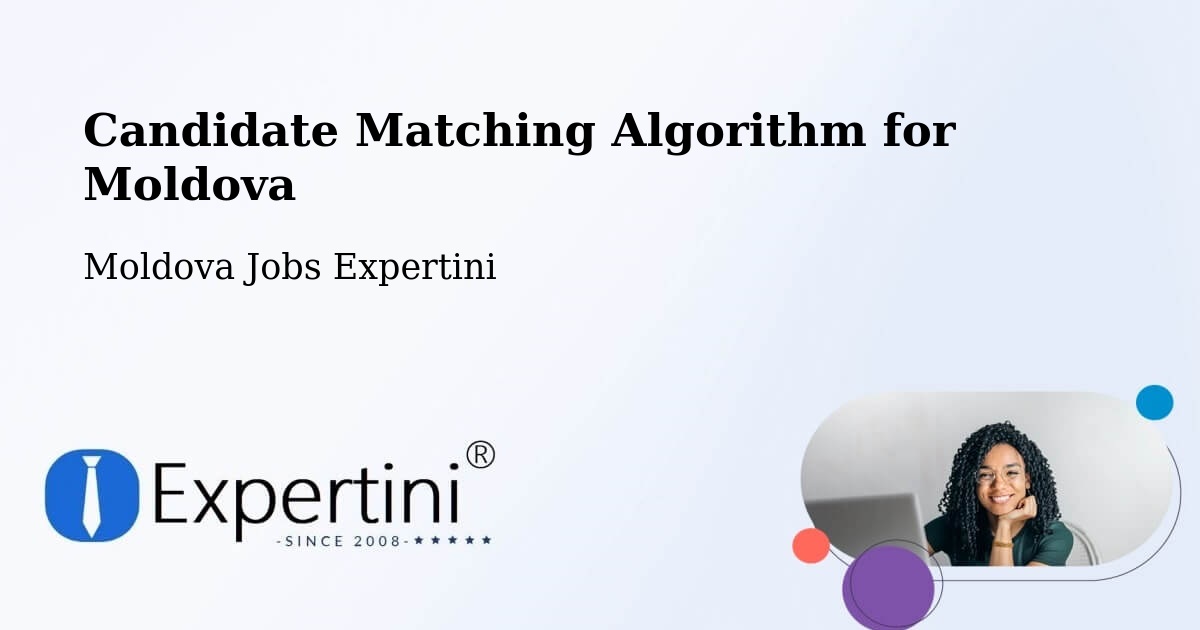 Candidate Matching Algorithm Overview – Moldova - Moldova Jobs Expertini