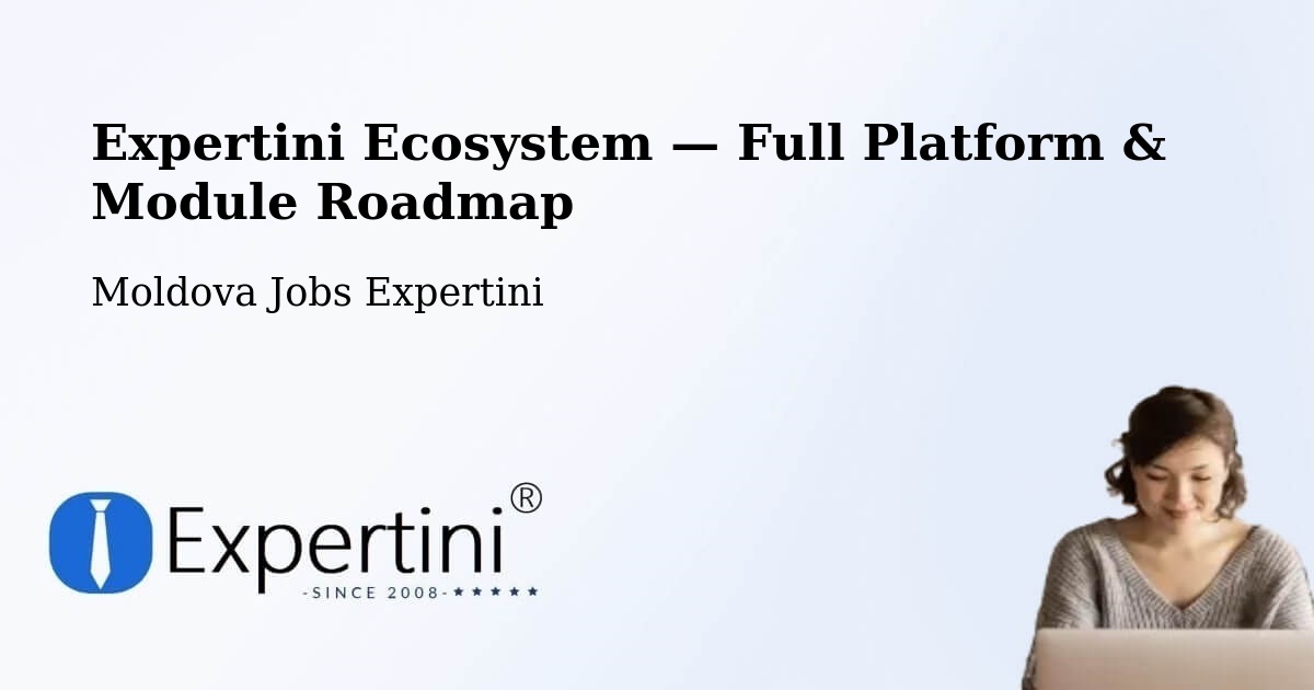 Expertini Ecosystem — Full Platform & Module Roadmap – Moldova