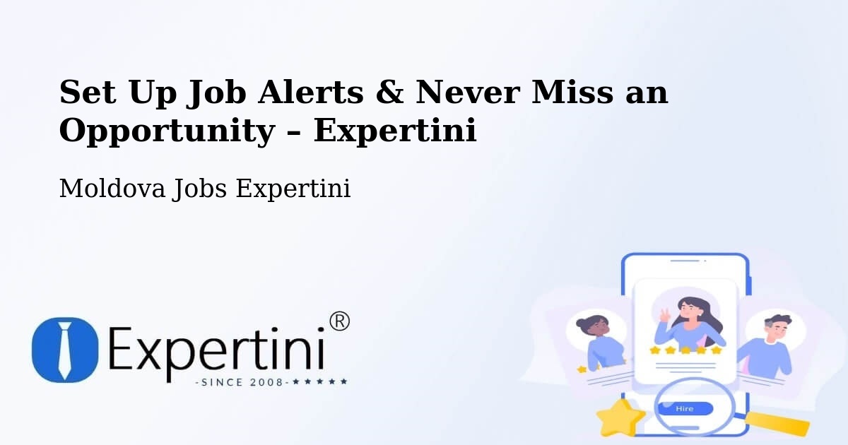 Job Alerts Guide – Get Notified About New Jobs in Moldova - Moldova Jobs Expertini